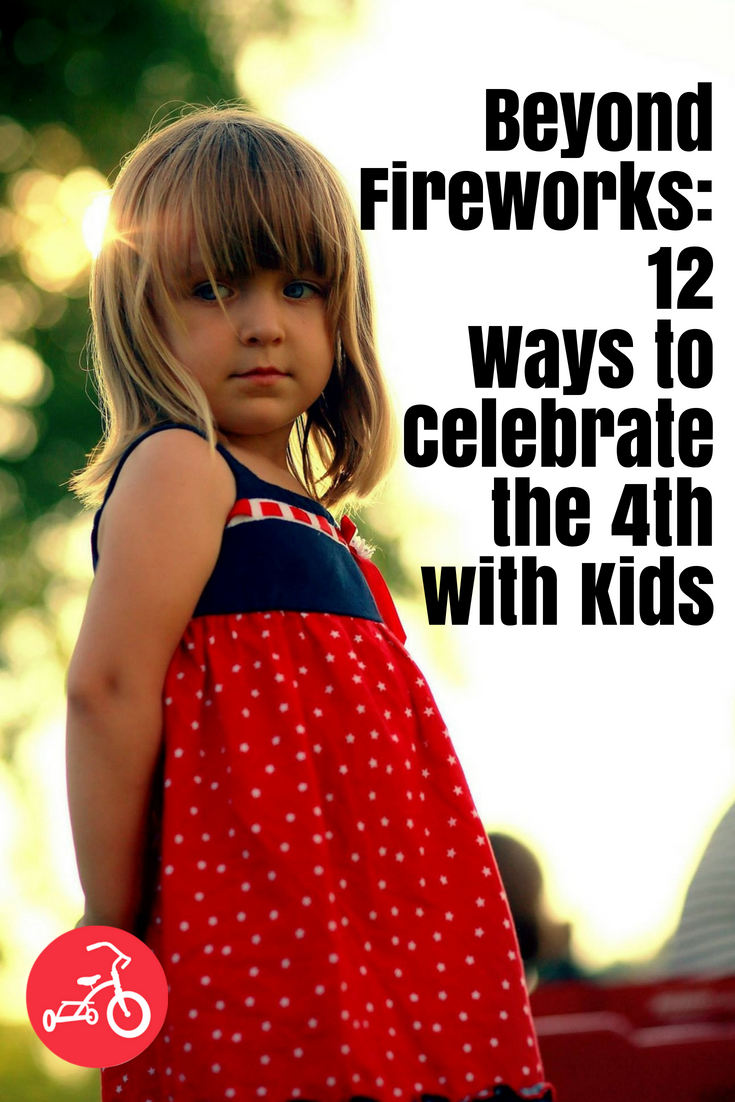 Beyond Fireworks: 12 Ways to Celebrate the 4th with Kids