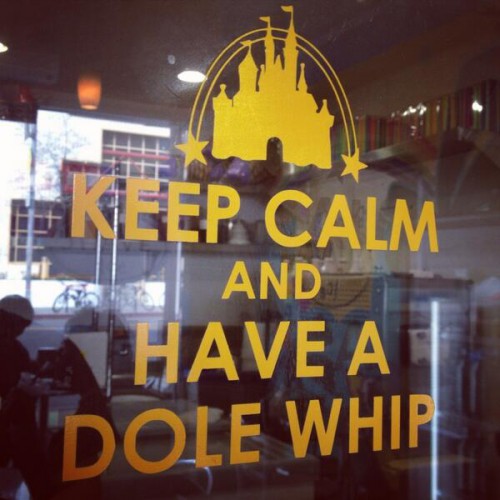 Keep Calm and Have A Dole Whip