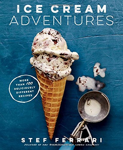 Ice Cream Adventures - More Than 100 Deliciously Different Recipes