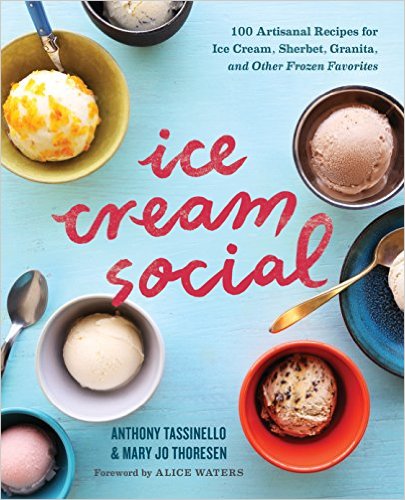 Ice Cream Social- 100 Artisanal Recipes for Ice Cream, Sherbet, Granita, and Other Frozen Favorites