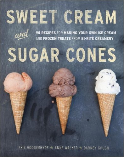 Sweet Cream and Sugar Cones- 90 Recipes for Making Your Own Ice Cream and Frozen Treats from Bi-Rite Creamery