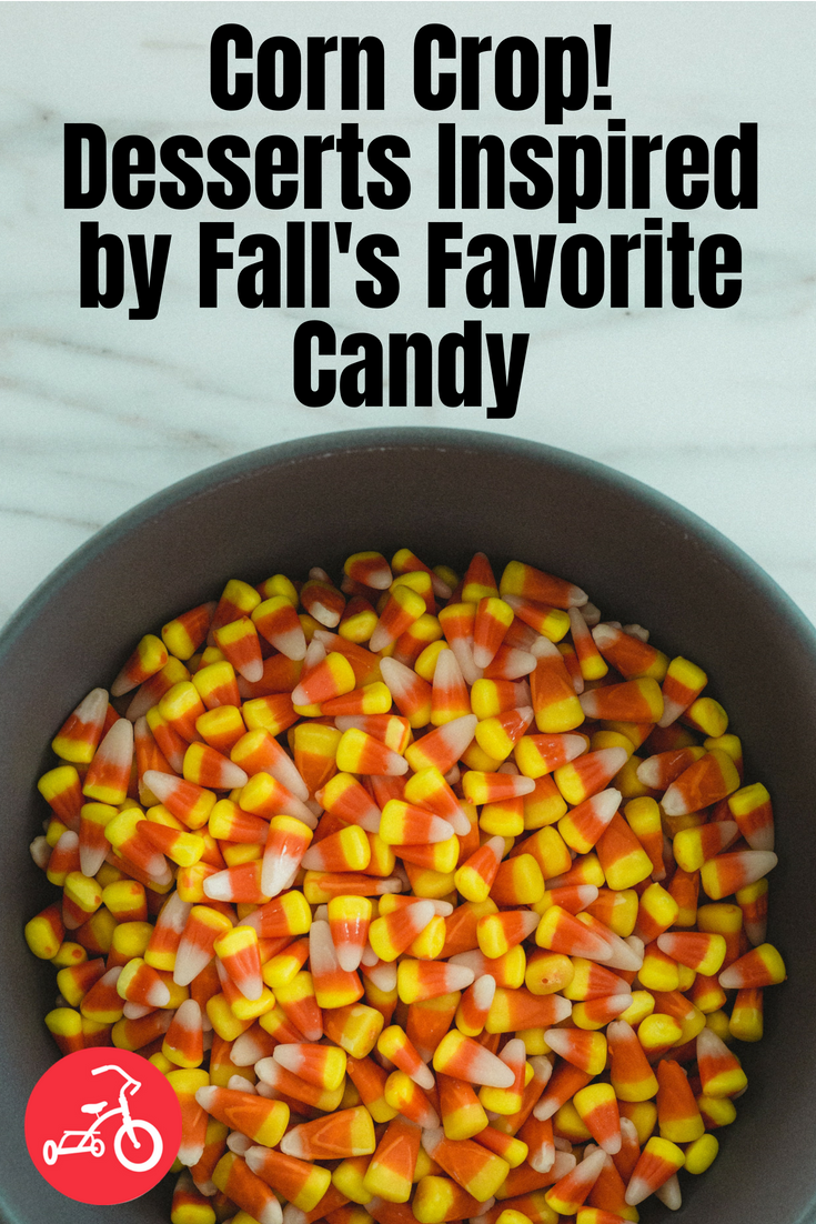 Corn Crop! Desserts Inspired by Fall's Favorite Candy