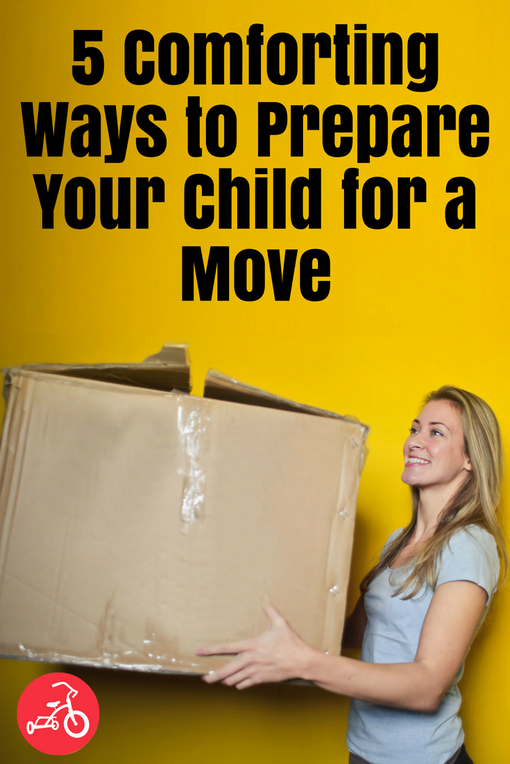 5 Comforting Ways to Prepare Your Child for a Move